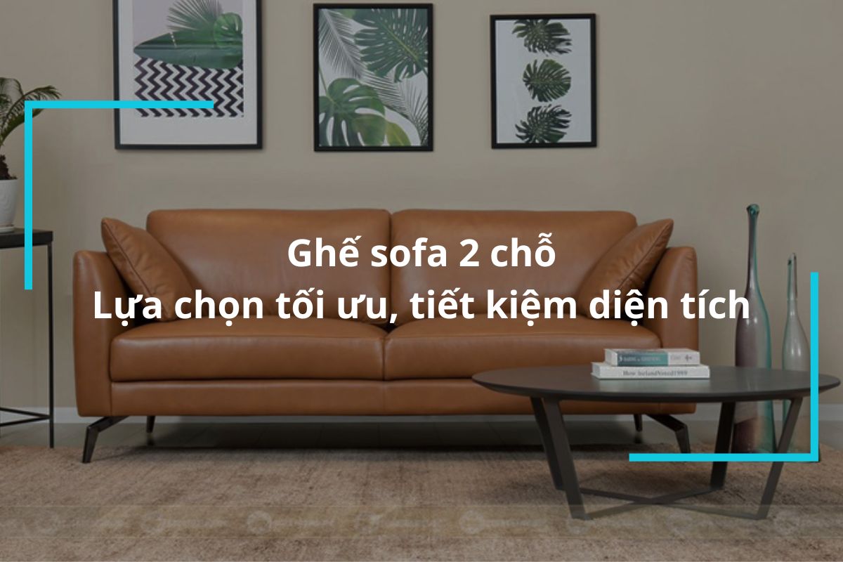Ghế sofa 2 chỗ cao cấp hiện đại cho không gian sống